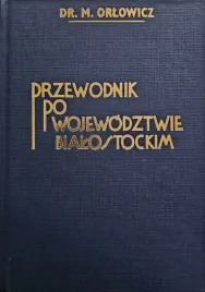 przewodnik-po-wojewodztwie-bialostockim-orlowicz-bialostockie-reprint