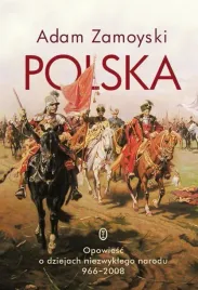 polska-opowiesc-o-dziejach-niezwyklego-narodu-adam-zamoyski