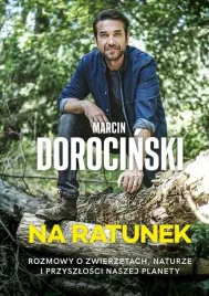 na-ratunek-marcin-dorocinski-przyszlosc-planety-ziemia
