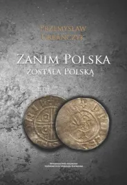 zanim-polska-zostala-polska-urbanczyk