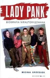 lady-pank-biografia-nieautoryzowana-michal-grzesiek