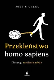 przeklenstwo-homo-sapiens-dlaczego-myslenie-zabija-gregg