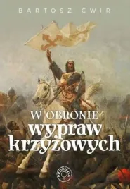 w-obronie-wypraw-krzyzowych-cwir-krucjaty-ich-cel