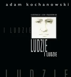 ludzie-i-ludzie-adam-kochanowski