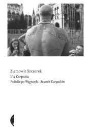 via-carpatia-podroze-po-wegrzech-i-basenie-karpackim-ziemowit-szczerek