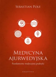 medycyna-ajurwedyjska-fundamenty-tradycyjnej-praktyki-sebastian-pole