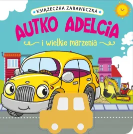 ksiazeczka-zabaweczka-autko-adelcia-i-wielkie-marzenia-jul-lyskawa