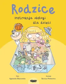 rodzice-instrukcja-obslugi-dla-dzieci-agnieszka-elbanowska
