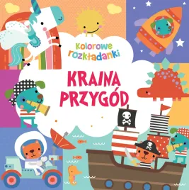 kraina-przygod-kolorowe-rozkladanki-monika-tomaszewska-tlum