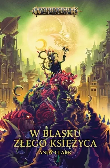 Warhammer Age of Simar: W blasku złego księżyca Andy Clark