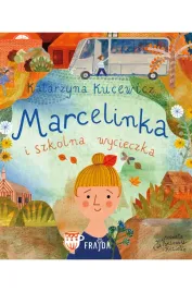 marcelinka-i-wycieczka-szkolna-marcelinka-katarzyna-kucewicz