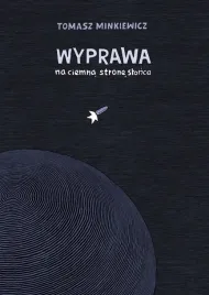 wyprawa-na-ciemna-strone-slonca-tomasz-minkiewicz