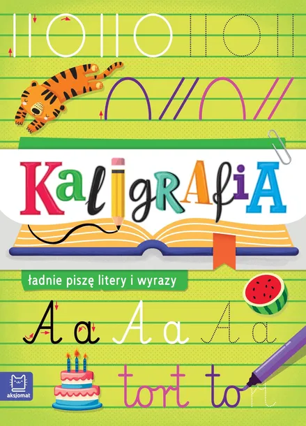 ŁADNIE PISZĘ LITERY I WYRAZY. KALIGRAFIA - AGATA KACZYŃSKA