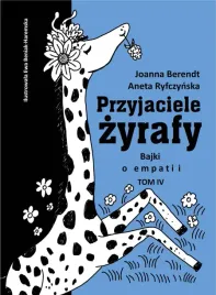 przyjaciele-zyrafy-bajki-o-empatii-tom-4-aneta-ryfczynska