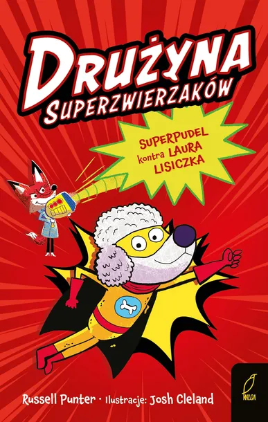 SUPERPUDEL KONTRA LAURA LISICZKA. DRUŻYNA SUPERZWIERZAKÓW. TOM 2