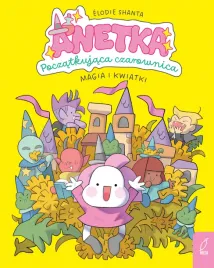 magia-i-kwiatki-anetka-poczatkujaca-czarownica-tom-1-elodie-shanta
