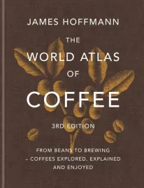 the-world-atlas-of-coffee-from-beans-to-brewing-coffees-explored