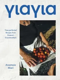 yiayia-time-perfected-recipes-from-greece-s-grandmothers-anastasia-miari