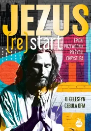 jezus-re-start-epicki-przewodnik-po-zyciu-chrystusa-celestyn-cebula
