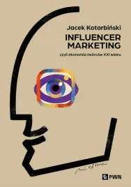 influencer-marketing-czyli-ekonomia-tworcow-xxi-wieku-jacek-kotarbinski