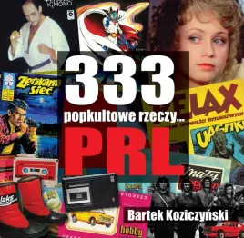 333-popkultowe-rzeczy-prl-wyd-2-bartek-koziczynski