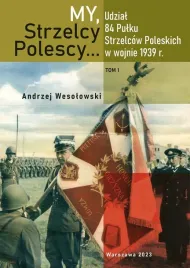 my-strzelcy-polescy-udzial-84-pulku-strzelcow-poleskich-w-wojnie-1939-r