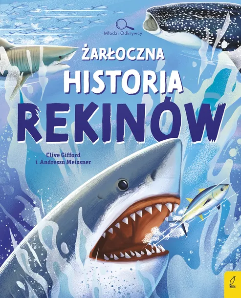 ŻARŁOCZNA HISTORIA REKINÓW. MŁODZI ODKRYWCY - CLIVE GIFFORD