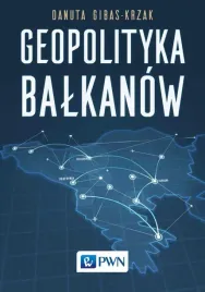 geopolityka-balkanow-danuta-gibas-krzak