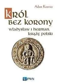 krol-bez-korony-wladyslaw-i-herman-ksiaze-polski