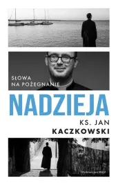 nadzieja-slowa-na-pozegnanie-jan-kaczkowski