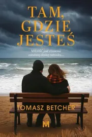 tam-gdzie-jestes-tomasz-betcher