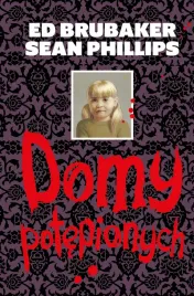 domy-potepionych-ed-brubaker-sean-phillips