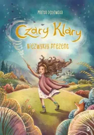 niezwykly-prezent-czary-klary-tom-1-marta-debowska