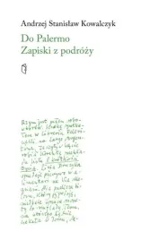 do-palermo-zapiski-z-podrozy-andrzej-stanislaw-kowalczyk