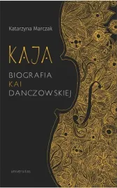 kaja-biografia-kai-danczowskiej-katarzyna-marczak