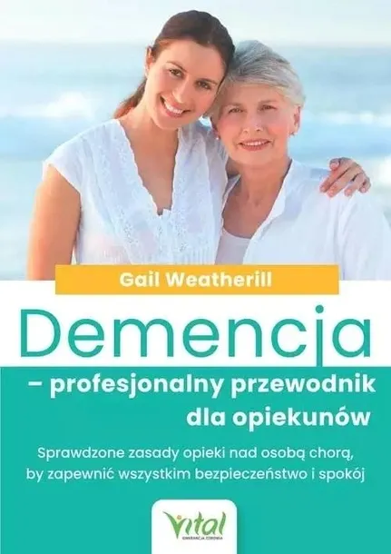 DEMENCJA PROFESJONALNY PRZEWODNIK DLA OPIEKUNÓW - GAIL WEATHERILL