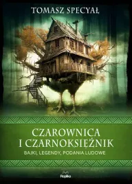 czarownica-i-czarnoksieznik-bajki-legendy-podania-tomasz-specyal