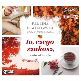 to-czego-szukasz-szuka-takze-ciebie-audiobook-paulina-platkowska