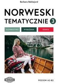 norweski-tematycznie-3-slownictwo-wyrazenia-zdania-barbara-bakkejord