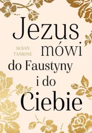 jezus-mowi-do-faustyny-i-do-ciebie-susan-tassone