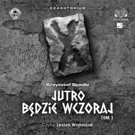 czasotorium-t-1-jutro-bedzie-wczoraj-audiobook-krzysztof-spadlo