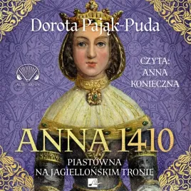 anna-1410-piastowna-na-jagiellonskim-tronie-audio-dorota-pajak-puda