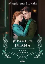 w-pamieci-ulana-saga-ulanska-tom-3-magdalena-stykala