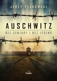 auschwitz-bez-cenzury-i-bez-legend-jerzy-ptakowski