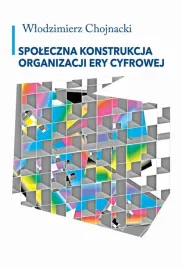 spoleczna-konstrukcja-organizacji-ery-cyfrowej-wlodzimierz-chojnacki