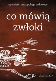co-mowia-zwloki-opowiesci-antropologa-sadowego-sue-black