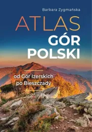 atlas-gor-polskich-od-gor-izerskich-po-bieszczady-barbara-zygmanska