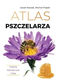 atlas-pszczelarza-hodowla-kalendarz-prac-miody-jacek-nowak-michal-piatek