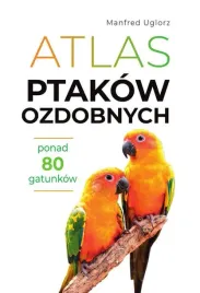 atlas-ptakow-ozdobnych-ponad-80-gatunkow-manfred-uglorz