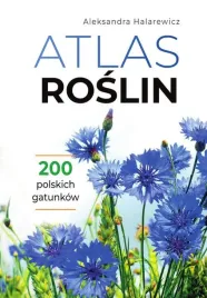 atlas-roslin-200-polskich-gatunkow-aleksandra-halarewicz